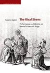 The Rival Sirens: Performance And Identity On Handel's Operatic Stage By Suzanne. Fixed Price $77.29.